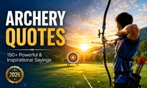 Archery Quotes: 150+ Powerful & Inspirational Sayings for Every Archer