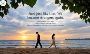Two people walking away from each other along a beach under a cloudy sky with the quote “And just like that, we became strangers again.”