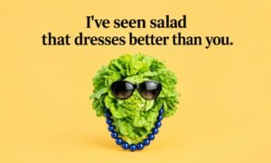 Good Roasts to Say – Funny salad roast with sunglasses and a blue necklace.