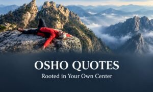 Osho Quotes featuring a peaceful mountain view and a hiker resting on a rocky ledge, symbolizing inner peace and self-awareness.
